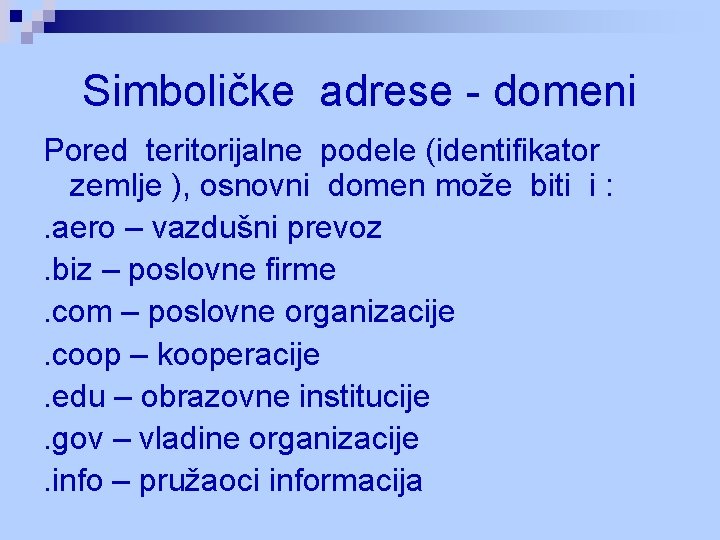 Simboličke adrese - domeni Pored teritorijalne podele (identifikator zemlje ), osnovni domen može biti Simboličke adrese - domeni Pored teritorijalne podele (identifikator zemlje ), osnovni domen može biti