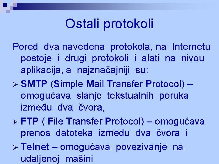 Ostali protokoli Pored dva navedena protokola, na Internetu postoje i drugi protokoli i alati Ostali protokoli Pored dva navedena protokola, na Internetu postoje i drugi protokoli i alati