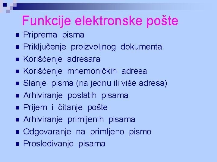 Funkcije elektronske pošte n n n n n Priprema pisma Priključenje proizvoljnog dokumenta Korišćenje Funkcije elektronske pošte n n n n n Priprema pisma Priključenje proizvoljnog dokumenta Korišćenje