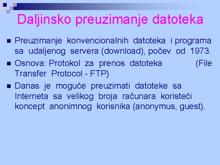 Daljinsko preuzimanje datoteka n n n Preuzimanje konvencionalnih datoteka i programa sa udaljenog servera Daljinsko preuzimanje datoteka n n n Preuzimanje konvencionalnih datoteka i programa sa udaljenog servera