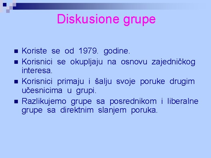 Diskusione grupe n n Koriste se od 1979. godine. Korisnici se okupljaju na osnovu Diskusione grupe n n Koriste se od 1979. godine. Korisnici se okupljaju na osnovu