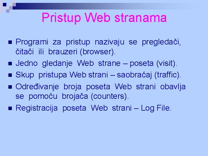 Pristup Web stranama n n n Programi za pristup nazivaju se pregledači, čitači ili Pristup Web stranama n n n Programi za pristup nazivaju se pregledači, čitači ili