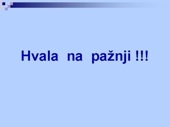Hvala na pažnji !!! Hvala na pažnji !!!