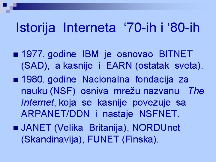Istorija Interneta ‘ 70 -ih i ‘ 80 -ih 1977. godine IBM je osnovao Istorija Interneta ‘ 70 -ih i ‘ 80 -ih 1977. godine IBM je osnovao