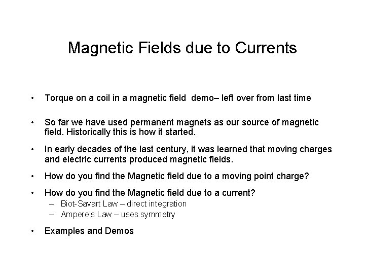 Magnetic Fields due to Currents • Torque on a coil in a magnetic field Magnetic Fields due to Currents • Torque on a coil in a magnetic field