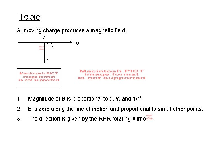 Topic A moving charge produces a magnetic field. q v r 1. Magnitude of Topic A moving charge produces a magnetic field. q v r 1. Magnitude of