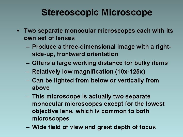 Stereoscopic Microscope • Two separate monocular microscopes each with its own set of lenses