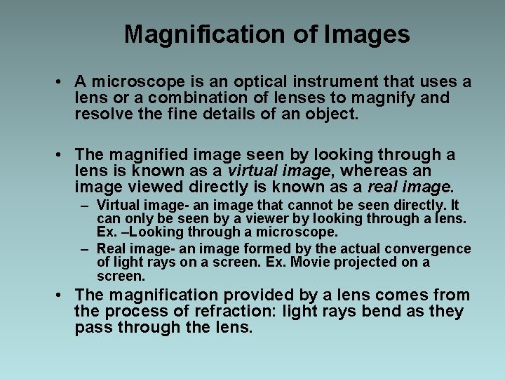 Magnification of Images • A microscope is an optical instrument that uses a lens