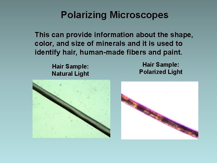 Polarizing Microscopes This can provide information about the shape, color, and size of minerals Polarizing Microscopes This can provide information about the shape, color, and size of minerals
