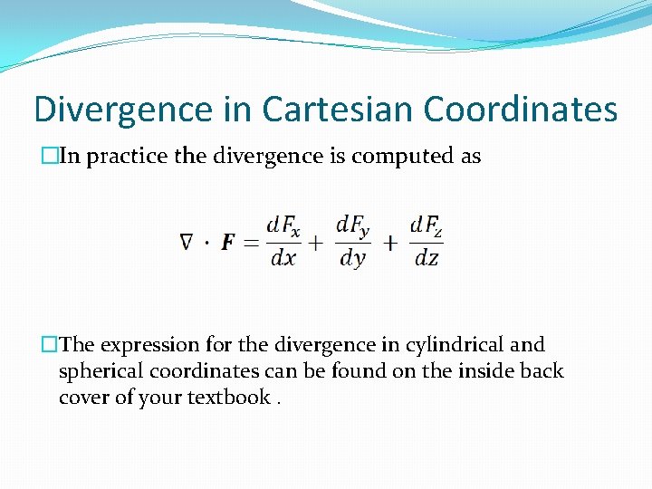Divergence in Cartesian Coordinates �In practice the divergence is computed as �The expression for