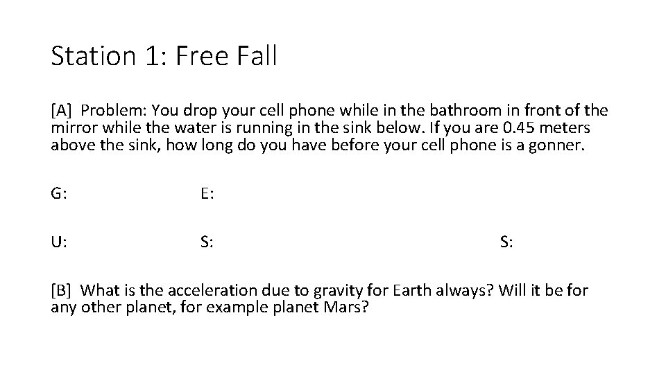 Station 1: Free Fall [A] Problem: You drop your cell phone while in the