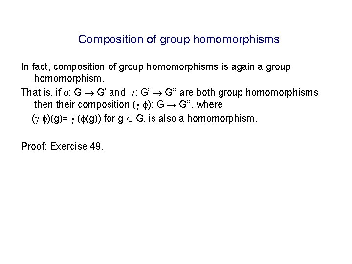 Composition of group homomorphisms In fact, composition of group homomorphisms is again a group