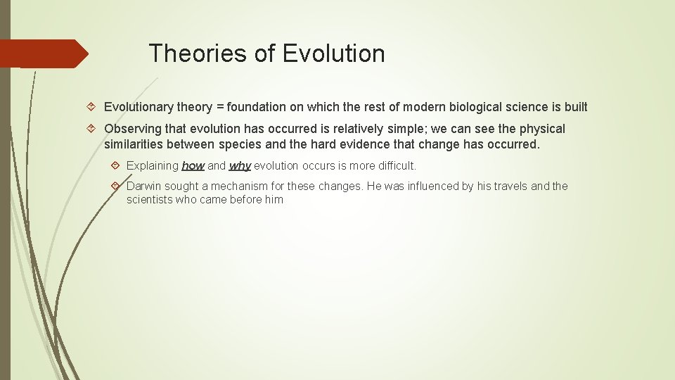 Theories of Evolutionary theory = foundation on which the rest of modern biological science