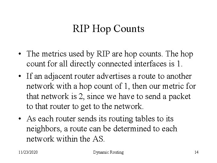 RIP Hop Counts • The metrics used by RIP are hop counts. The hop