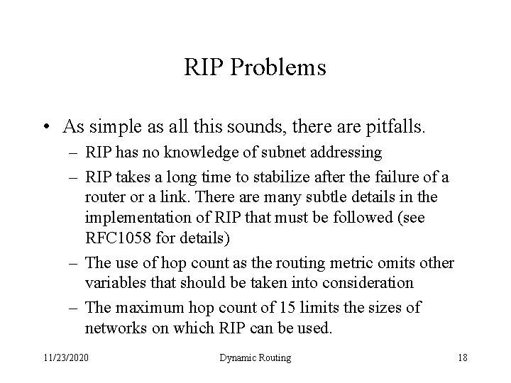 RIP Problems • As simple as all this sounds, there are pitfalls. – RIP