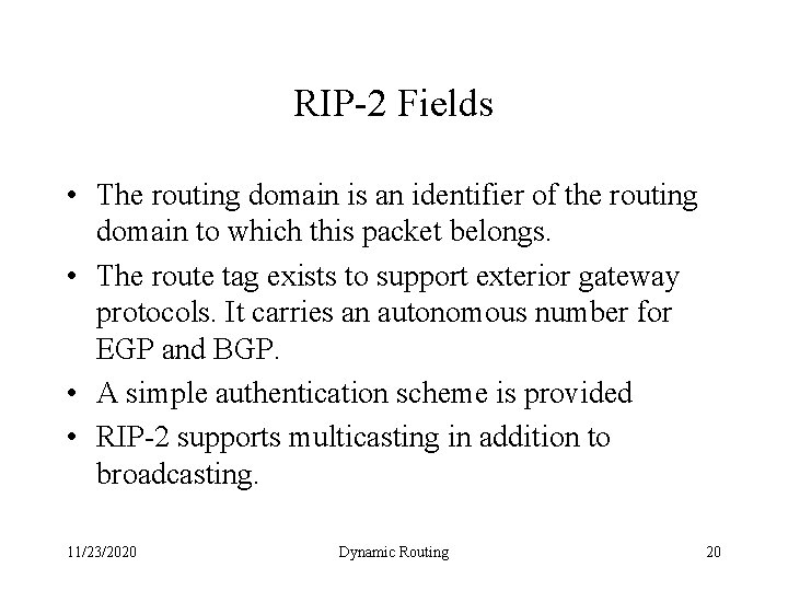 RIP-2 Fields • The routing domain is an identifier of the routing domain to