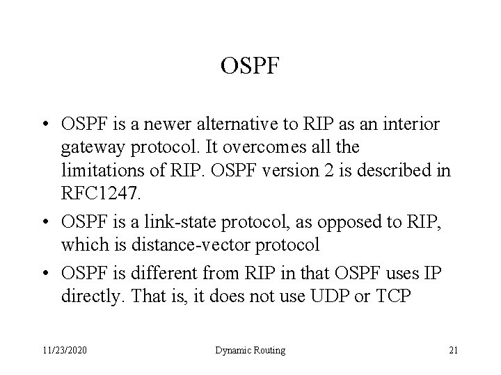 OSPF • OSPF is a newer alternative to RIP as an interior gateway protocol.