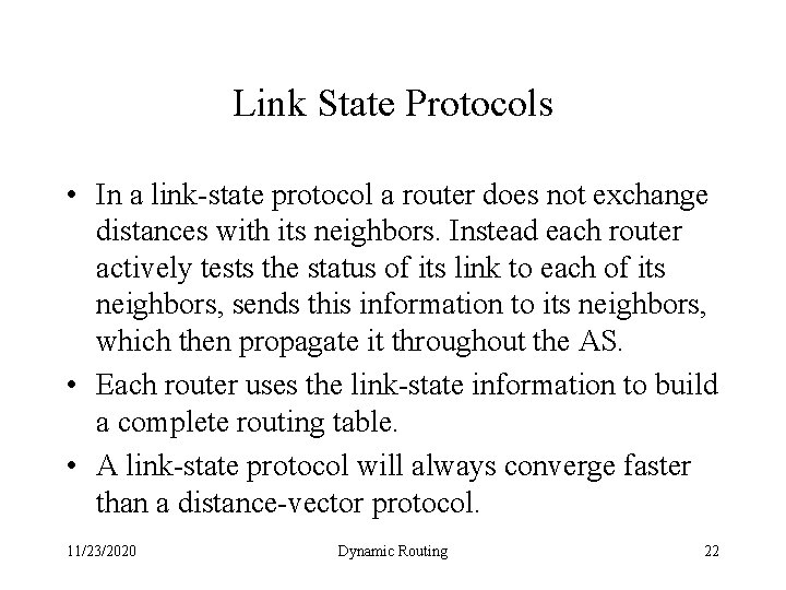 Link State Protocols • In a link-state protocol a router does not exchange distances