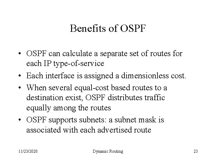 Benefits of OSPF • OSPF can calculate a separate set of routes for each