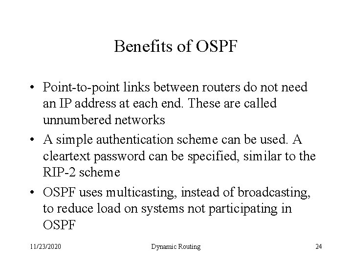 Benefits of OSPF • Point-to-point links between routers do not need an IP address