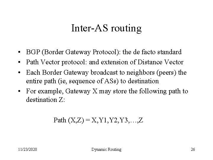 Inter-AS routing • BGP (Border Gateway Protocol): the de facto standard • Path Vector