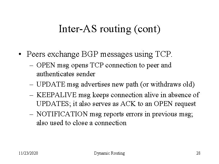 Inter-AS routing (cont) • Peers exchange BGP messages using TCP. – OPEN msg opens