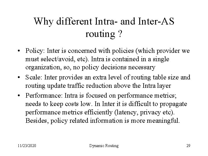 Why different Intra- and Inter-AS routing ? • Policy: Inter is concerned with policies