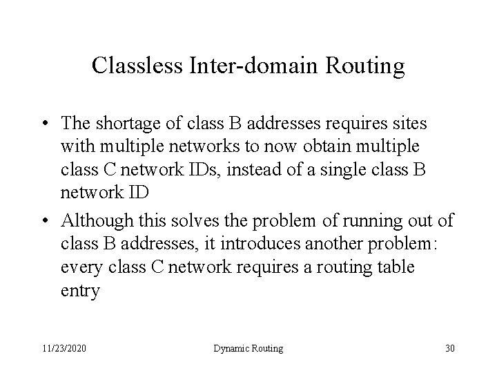 Classless Inter-domain Routing • The shortage of class B addresses requires sites with multiple