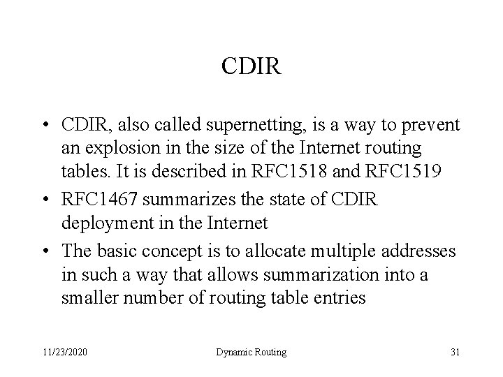 CDIR • CDIR, also called supernetting, is a way to prevent an explosion in