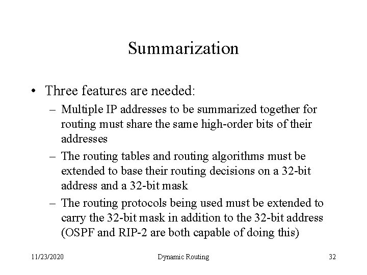 Summarization • Three features are needed: – Multiple IP addresses to be summarized together