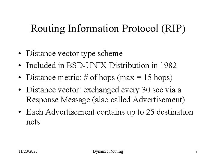 Routing Information Protocol (RIP) • • Distance vector type scheme Included in BSD-UNIX Distribution