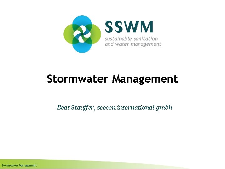 Stormwater Management Beat Stauffer, seecon international gmbh Stormwater Management 