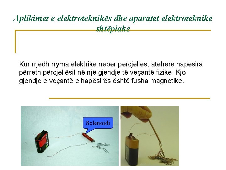 Aplikimet e elektroteknikës dhe aparatet elektroteknike shtëpiake Kur rrjedh rryma elektrike nëpër përcjellës, atëherë