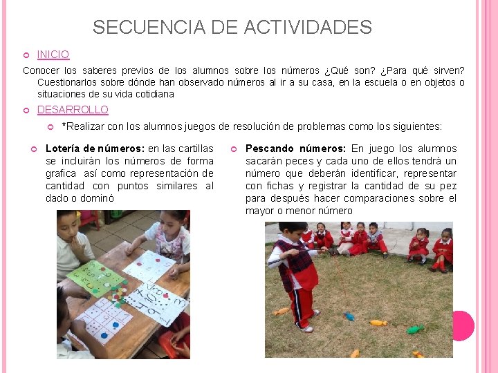 SECUENCIA DE ACTIVIDADES INICIO Conocer los saberes previos de los alumnos sobre los números