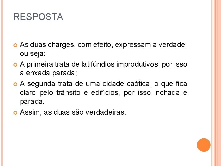 RESPOSTA As duas charges, com efeito, expressam a verdade, ou seja: A primeira trata