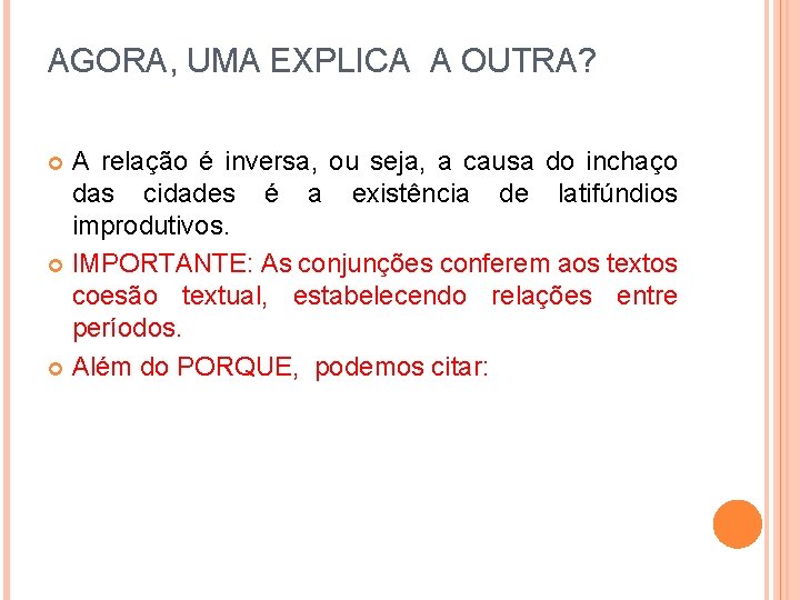 AGORA, UMA EXPLICA A OUTRA? A relação é inversa, ou seja, a causa do