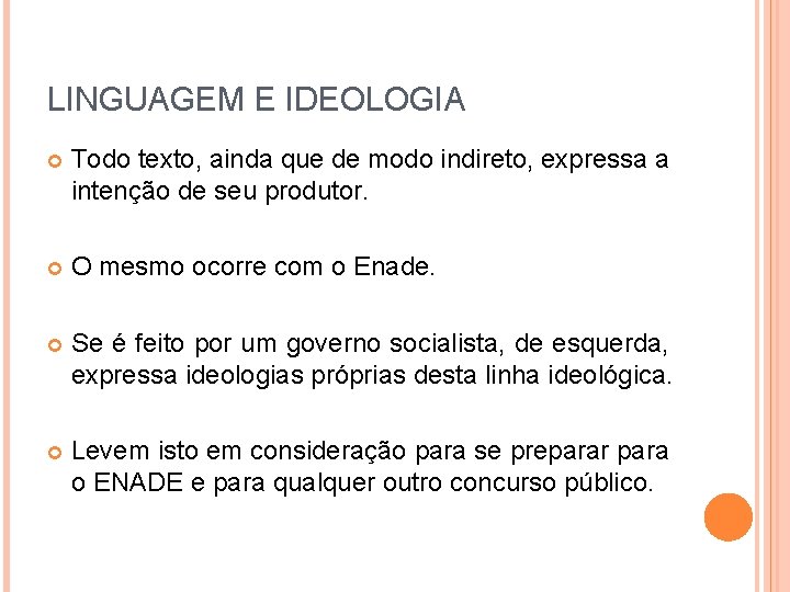 LINGUAGEM E IDEOLOGIA Todo texto, ainda que de modo indireto, expressa a intenção de