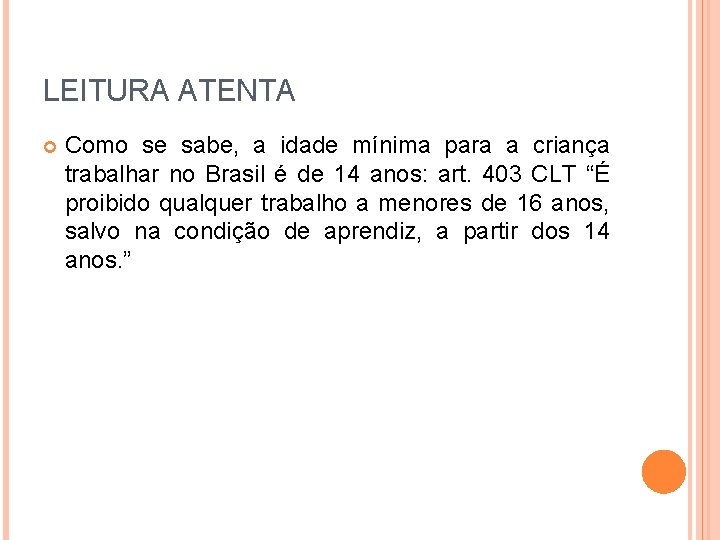 LEITURA ATENTA Como se sabe, a idade mínima para a criança trabalhar no Brasil