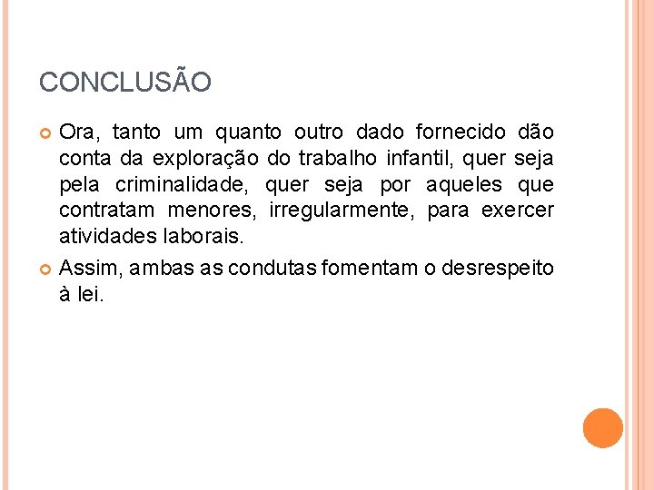 CONCLUSÃO Ora, tanto um quanto outro dado fornecido dão conta da exploração do trabalho