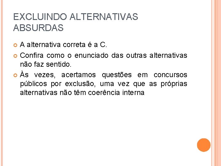 EXCLUINDO ALTERNATIVAS ABSURDAS A alternativa correta é a C. Confira como o enunciado das