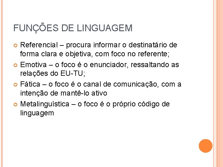 FUNÇÕES DE LINGUAGEM Referencial – procura informar o destinatário de forma clara e objetiva,