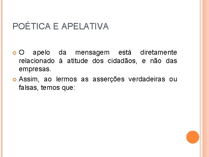 POÉTICA E APELATIVA O apelo da mensagem está diretamente relacionado à atitude dos cidadãos,