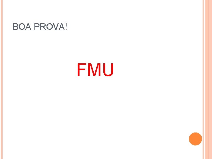 BOA PROVA! FMU 
