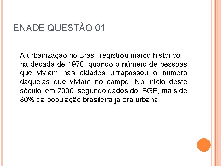 ENADE QUESTÃO 01 A urbanização no Brasil registrou marco histórico na década de 1970,