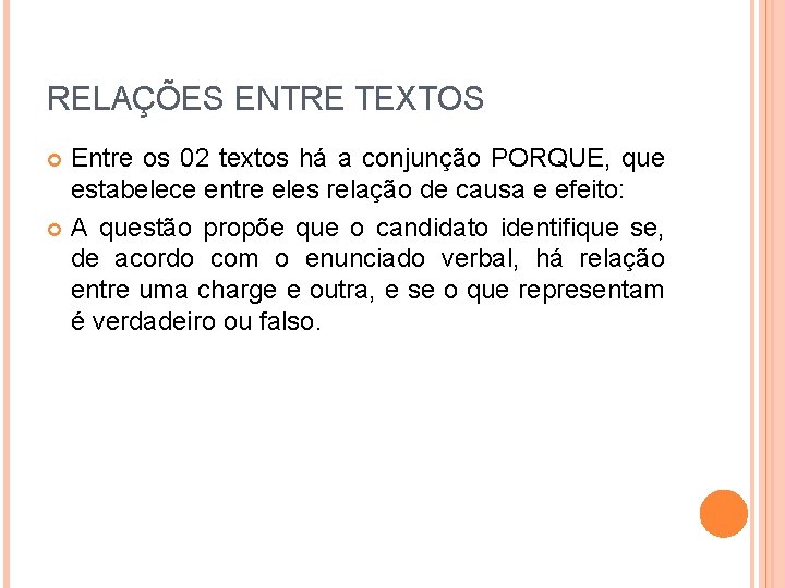 RELAÇÕES ENTRE TEXTOS Entre os 02 textos há a conjunção PORQUE, que estabelece entre