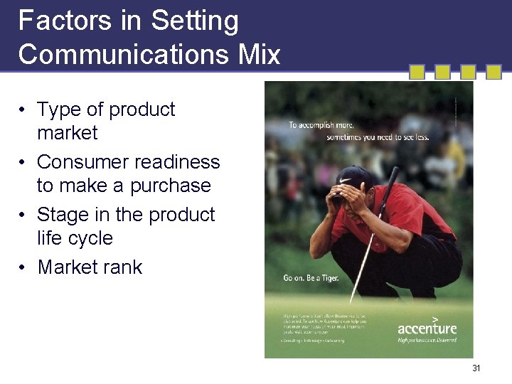 Factors in Setting Communications Mix • Type of product market • Consumer readiness to Factors in Setting Communications Mix • Type of product market • Consumer readiness to