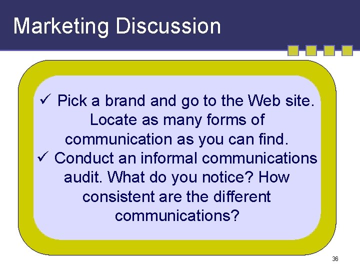 Marketing Discussion ü Pick a brand go to the Web site. Locate as many Marketing Discussion ü Pick a brand go to the Web site. Locate as many