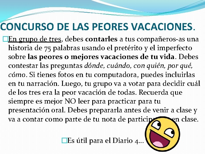 CONCURSO DE LAS PEORES VACACIONES. �En grupo de tres, debes contarles a tus compañeros-as