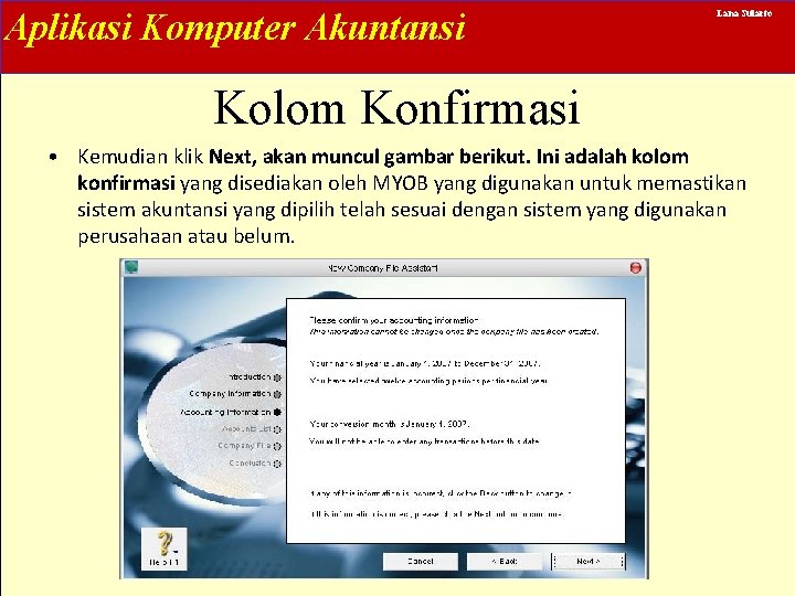 Aplikasi Komputer Akuntansi Lana Sularto Kolom Konfirmasi • Kemudian klik Next, akan muncul gambar