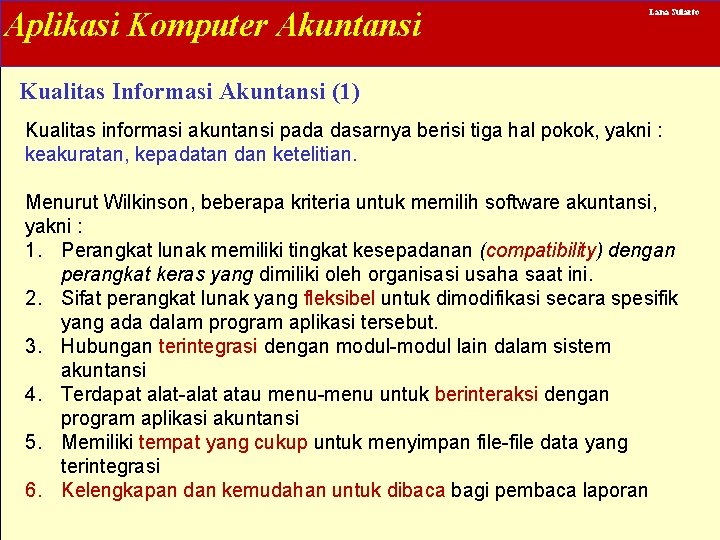 Aplikasi Komputer Akuntansi Lana Sularto Kualitas Informasi Akuntansi (1) Kualitas informasi akuntansi pada dasarnya